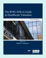 BVR/AHLA Guide to Healthcare Valuation, 3rd edition